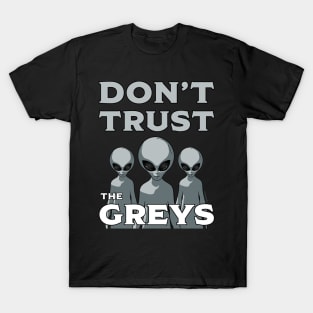 Don't trust the greys T-Shirt